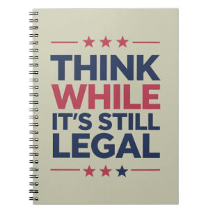 Think While It's A Still Legal Republican Gift  Notebook