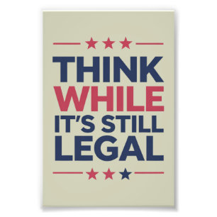 Think While It's A Still Legal Republican Gift Photo Print