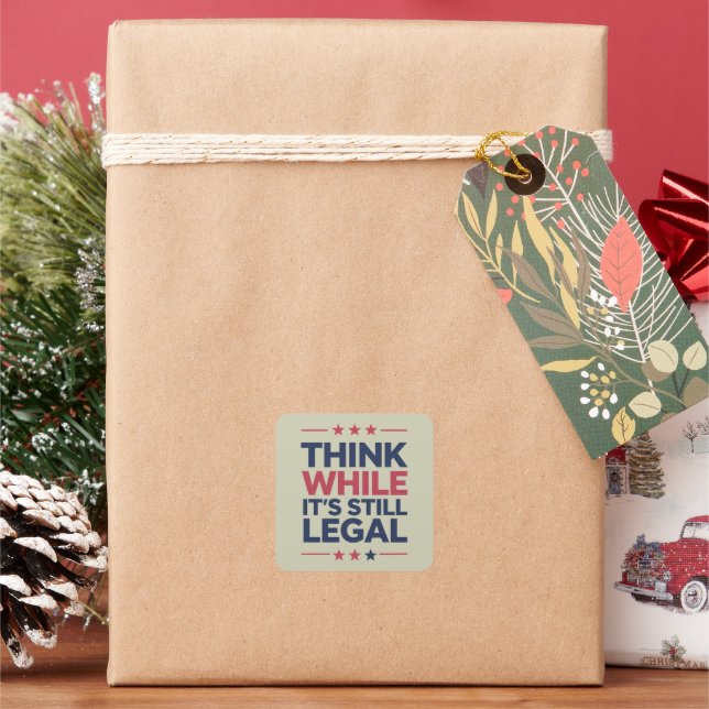 Think While It's A Still Legal Republican Gift  Square Sticker (Holiday)