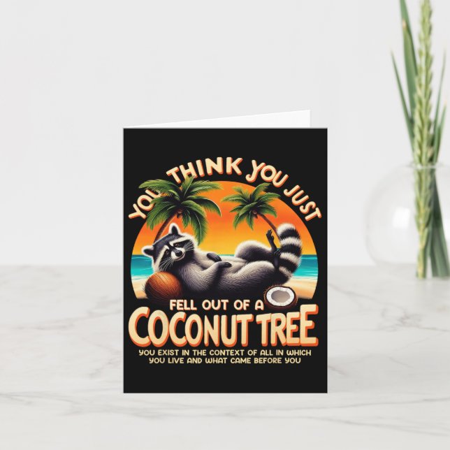 Think You Just Fell Out Of A Coconut Tree Racoon  Card (Front)