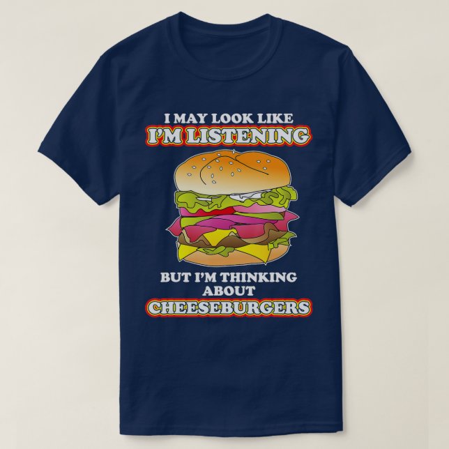 Thinking About Cheeseburgers burger Lover  T-Shirt (Design Front)