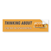 Thinking About Crab Rangoons Funny Bumper