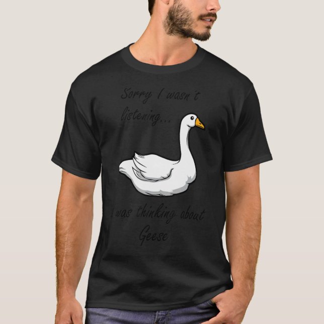 Thinking About Geese Forest Animal Cute Goose T-Shirt (Front)