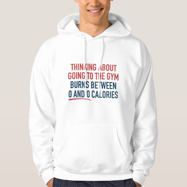 Thinking About Going To The Gym Hoodie (Front)