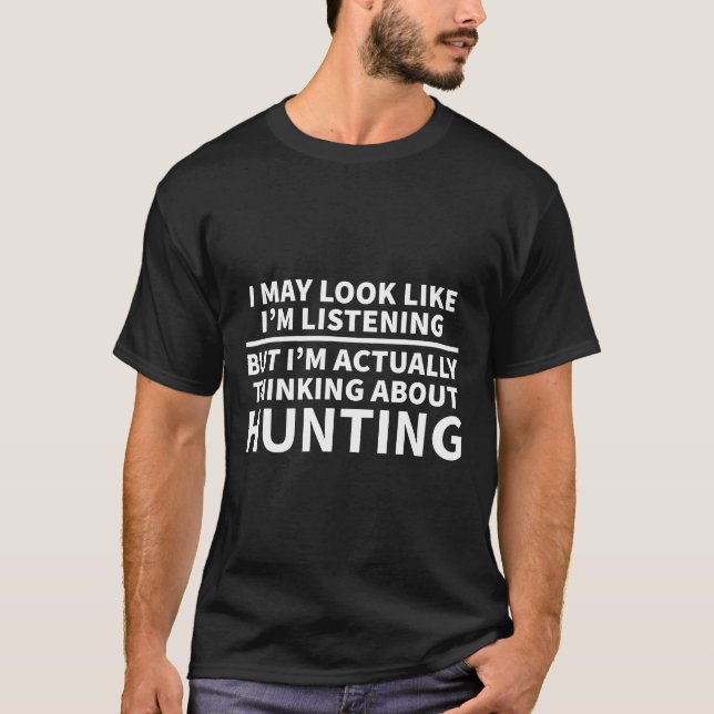 Thinking About Hunting Shirt Hunter Gift  (Front)