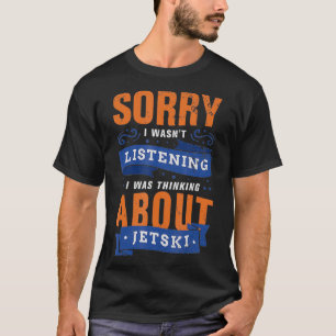 Thinking About Jetski Water Sports Hobby T-Shirt