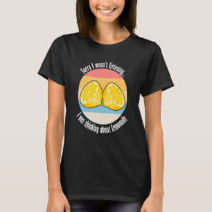 Thinking About Lemonade Citrus Fruit Quote T-Shirt