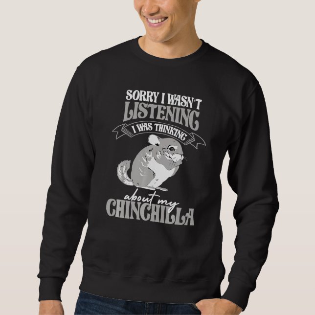 Thinking about my Chinchilla House Rodent owners C Sweatshirt (Front)