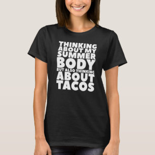Thinking About My Summer Body But Also Thinking Ab T-Shirt