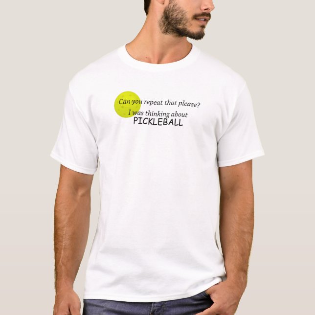 Thinking about pickleball T-Shirt (Front)