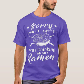 Thinking About Ramen Funny Saying Japanese Food 29 T-Shirt