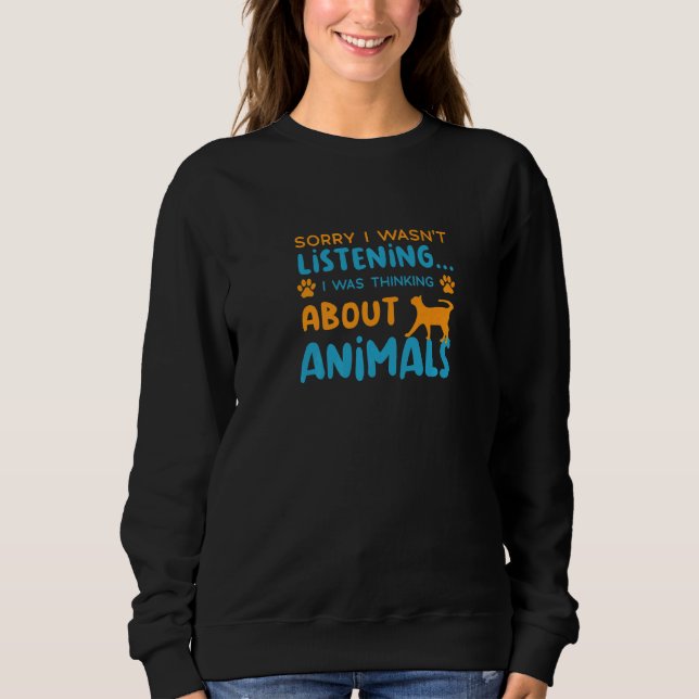 Thinking About Saving Animals Animal Rescue  1 Sweatshirt (Front)