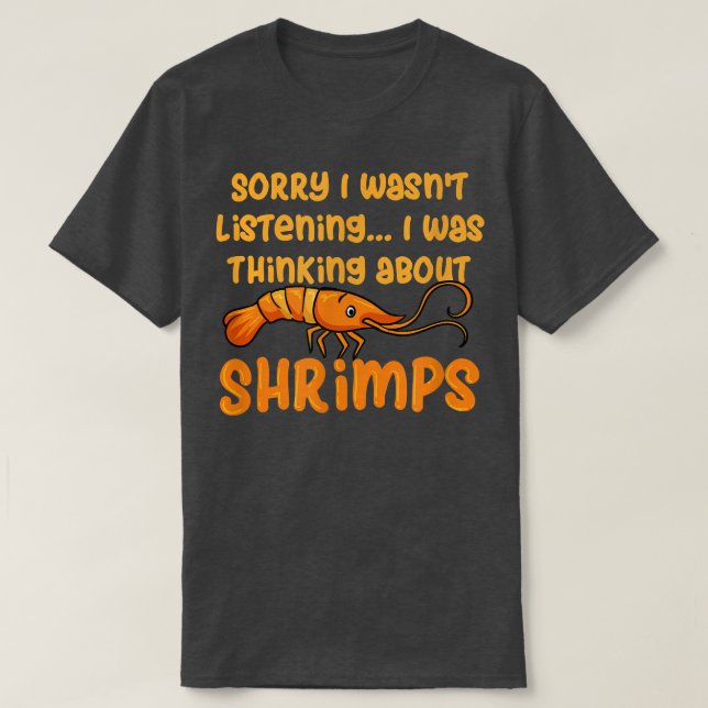 Thinking About Shrimps Seafood Prawn  T-Shirt (Design Front)