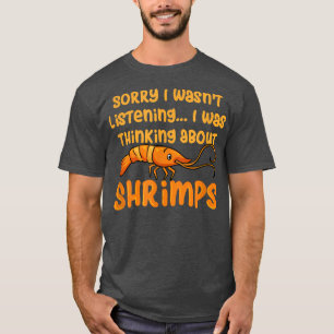 Thinking About Shrimps Seafood Prawn T-Shirt