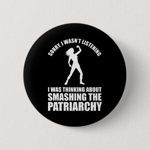 Thinking About Smashing The Patriarchy 6 Cm Round Badge