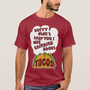 Thinking About Tacos Funny Food Humour Design T-Shirt