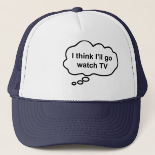Thinking Cap - I Think I'll Go Watch TV