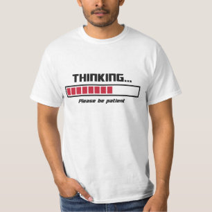 Thinking Loading Bar Please Be Patient T-Shirt