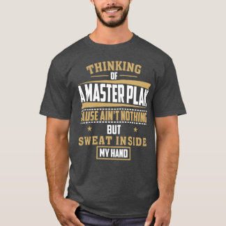 Thinking of a Master Plan gift T-Shirt