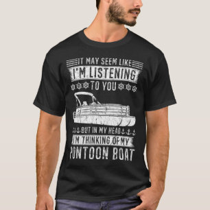 Thinking Of My Pontoon Boat Captain T-Shirt