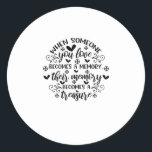 Thinking of you in heaven seems so far away, Yet a Classic Round Sticker<br><div class="desc">Thinking Of You In Heaven Seems So Far Away,  Yet All The Love You Left Behind Is In Our Hearts To St</div>