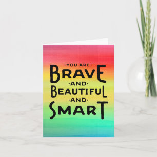 Thinking of You, You're Brave & Beautiful & Smart Card
