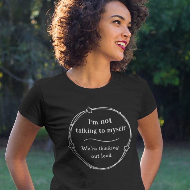 Thinking Out Loud Funny Humourous Amusing Gift Ide T-Shirt (Several styles and colors to choose from. Easily edit to adjust image if needed.)