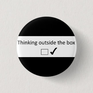 Thinking outside the box. 3 cm round badge