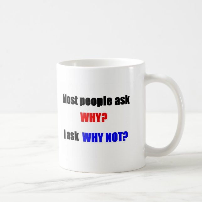 Thinking outside the box: Why not? Coffee Mug (Right)