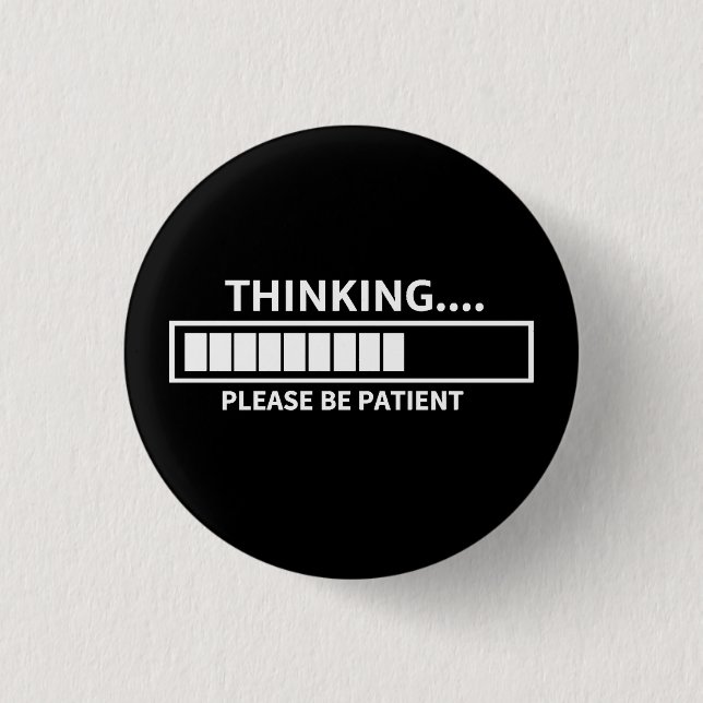 Thinking Please Wait  3 Cm Round Badge (Front)