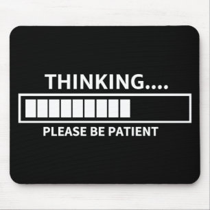 Thinking Please Wait T-Shirt Mouse Pad