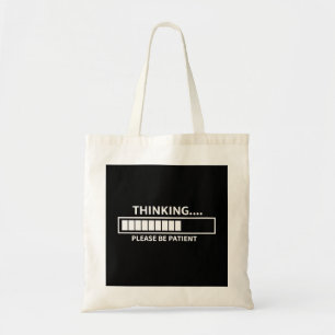 Thinking Please Wait Tote Bag