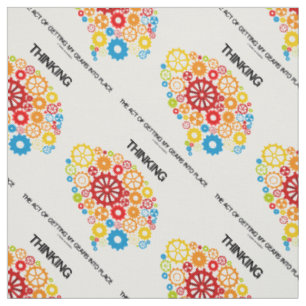 Thinking The Act Of Getting My Gears Into Place Fabric