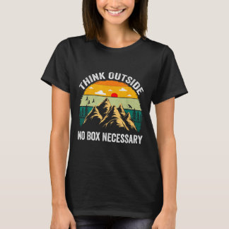 Thinks Outside No Box Necessary Hiking Mountains T-Shirt