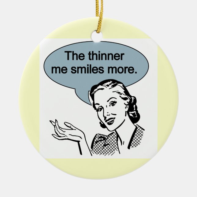 Thinner Me Smiles More Ceramic Ornament (Front)