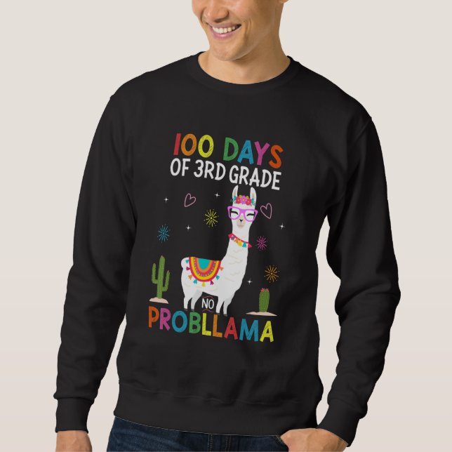 Third 3rd Grade No Prob Llama Teacher 100th Day of Sweatshirt (Front)