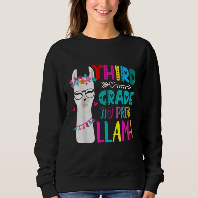 Third 3rd Grade Teacher Back To School No Prob Lla Sweatshirt (Front)