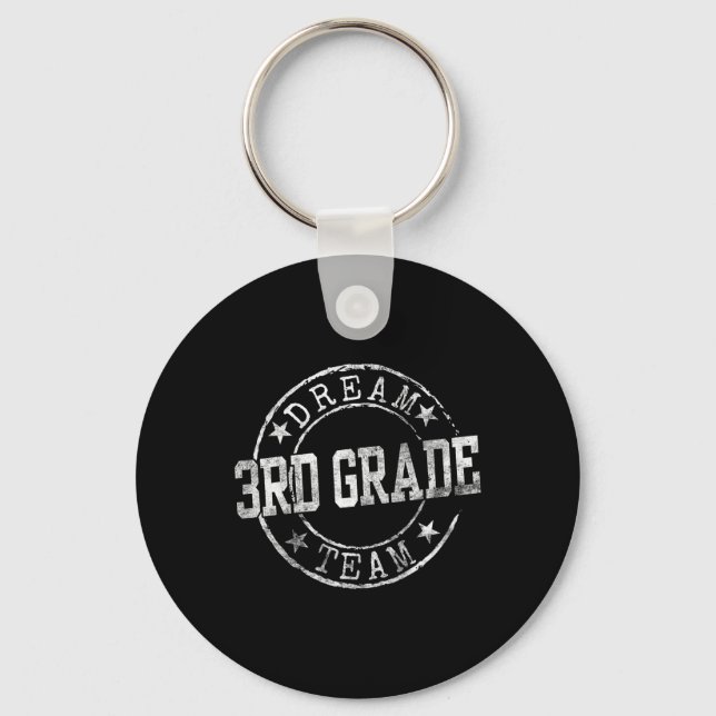 Third Grade Dream Team First Day Of 3rd Grade Teac Key Ring (Front)