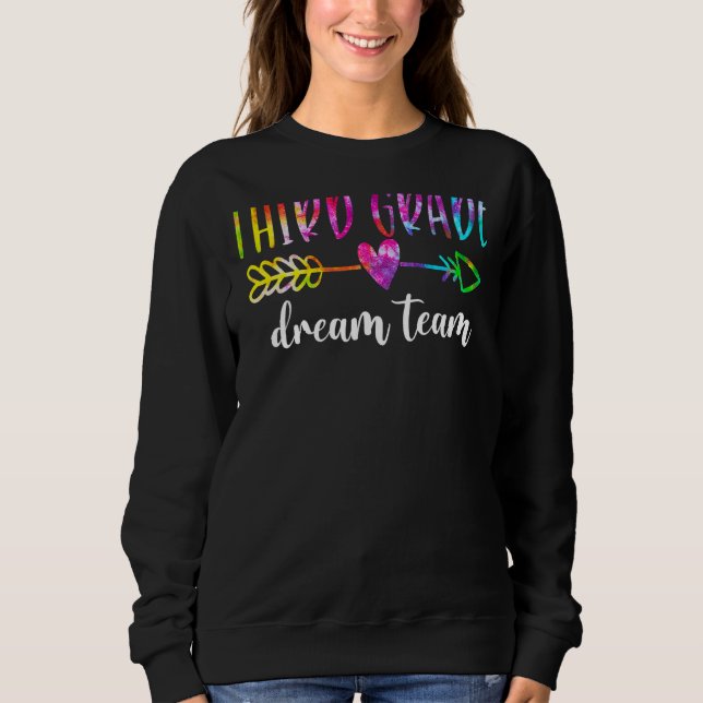 Third Grade Dream Team Students Teachers Back To S Sweatshirt (Front)