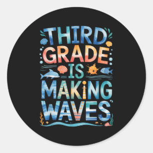 Third Grade Is Making Waves Back To School Kids An Classic Round Sticker