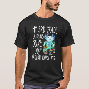 Third Grade Teacher Appreciation Cute Axolotl Ques T-Shirt