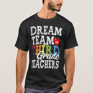 Third Grade Teachers Dream Team Aka 3rd Grade Teac T-Shirt