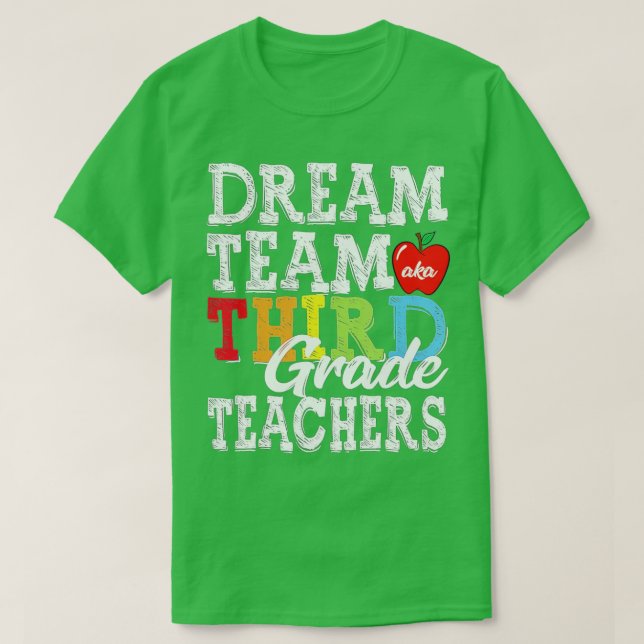 Third Grade Teachers Dream Team Aka 3rd Grade Teac T-Shirt (Design Front)
