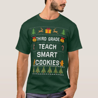Third Grade Teachers Teach Smart Cookies 3rd Ugly T-Shirt