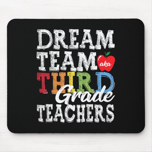Third Grade Teachers Tee Dream Team Aka 3rd Grade  Mouse Pad (Front)