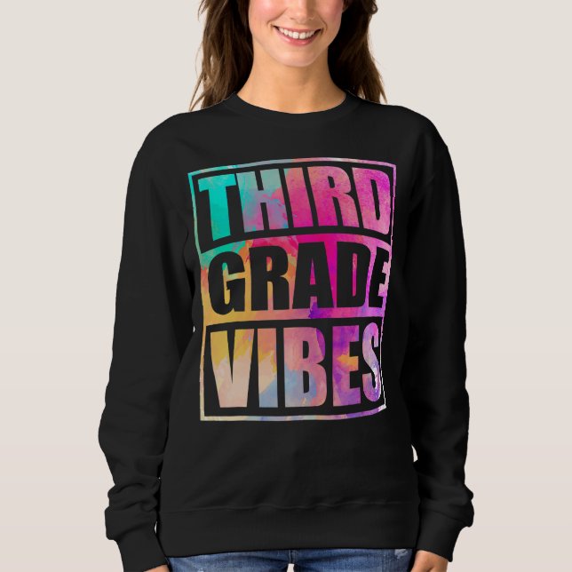 Third Grade Vibes  First Day Of 3rd Grade Back Sch Sweatshirt (Front)