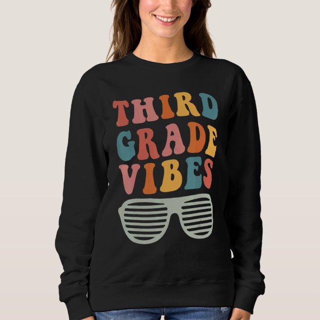 Third Grade Vibes Hello 3rd Grade Teacher 1st Day  Sweatshirt (Front)