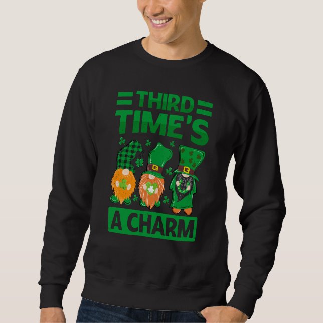 Third Time's A Charm  St Patrick's Day Irish Sweatshirt (Front)