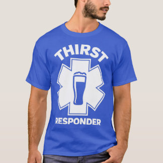 Thirst Responder Funny Design for Bar Tenders  T-Shirt