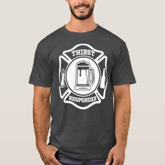 Thirst Responder Funny Design for Bar Tenders T-Shirt